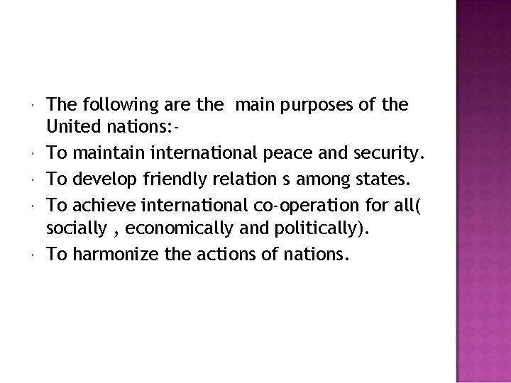  The following are the main purposes of the United nations: To maintain international