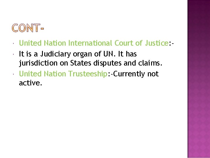  United Nation International Court of Justice: It is a Judiciary organ of UN.