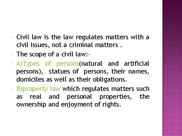  Civil law is the law regulates matters with a civil issues, not a