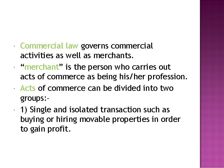  Commercial law governs commercial activities as well as merchants. “merchant” is the person