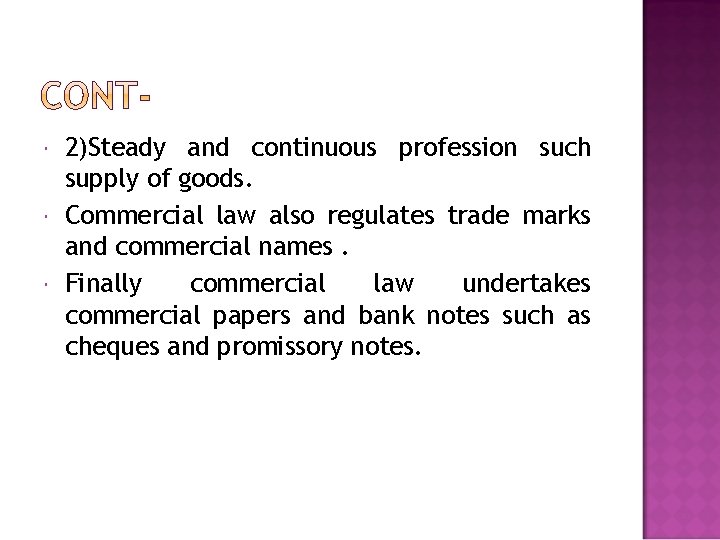  2)Steady and continuous profession such supply of goods. Commercial law also regulates trade