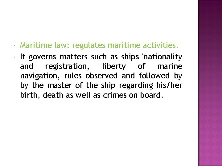  Maritime law: regulates maritime activities. It governs matters such as ships 'nationality and