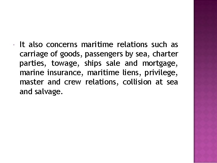  It also concerns maritime relations such as carriage of goods, passengers by sea,