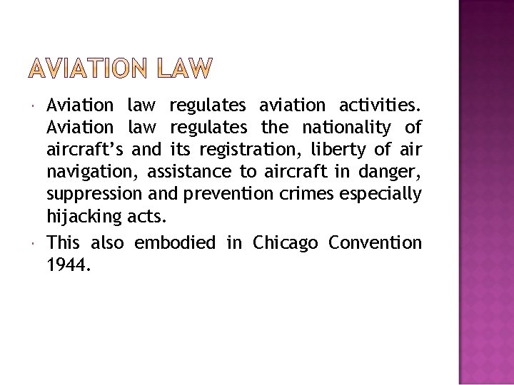  Aviation law regulates aviation activities. Aviation law regulates the nationality of aircraft’s and