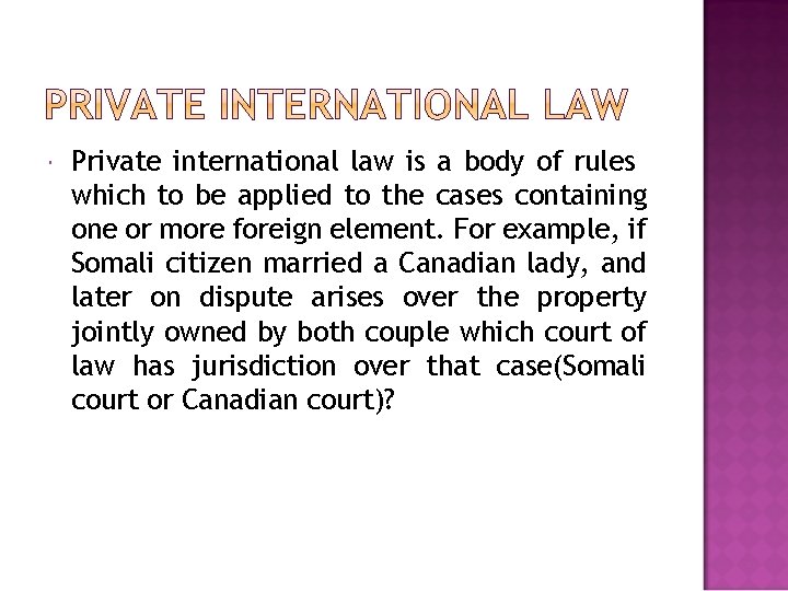  Private international law is a body of rules which to be applied to