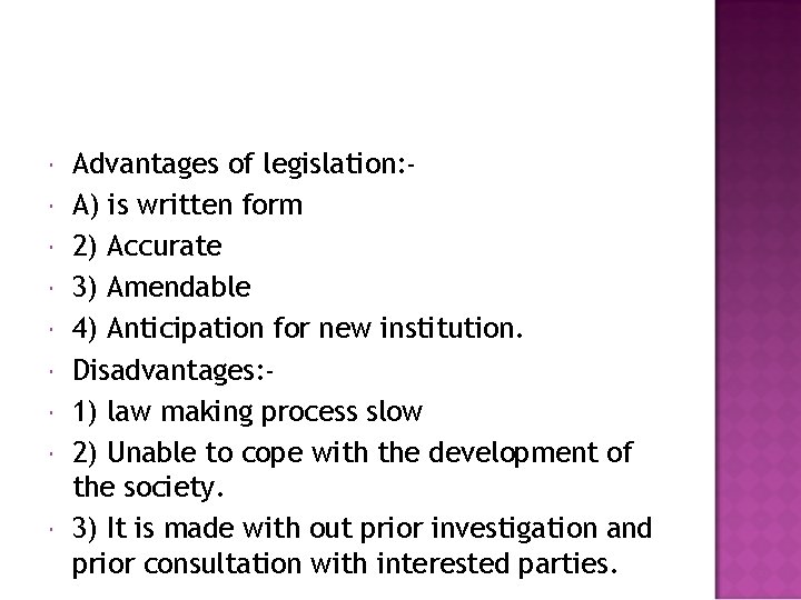  Advantages of legislation: A) is written form 2) Accurate 3) Amendable 4) Anticipation