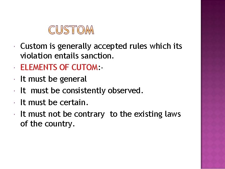  Custom is generally accepted rules which its violation entails sanction. ELEMENTS OF CUTOM: