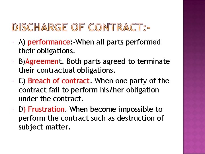  A) performance: -When all parts performed their obligations. B)Agreement. Both parts agreed to