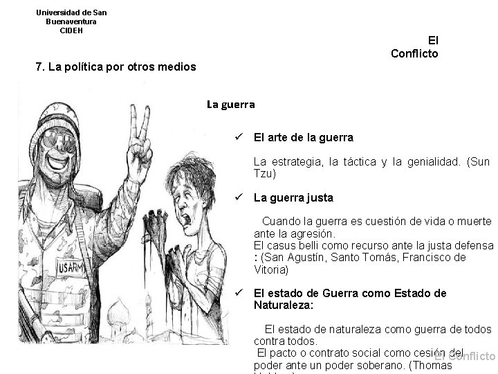 Universidad de San Buenaventura CIDEH El Conflicto 7. La política por otros medios La