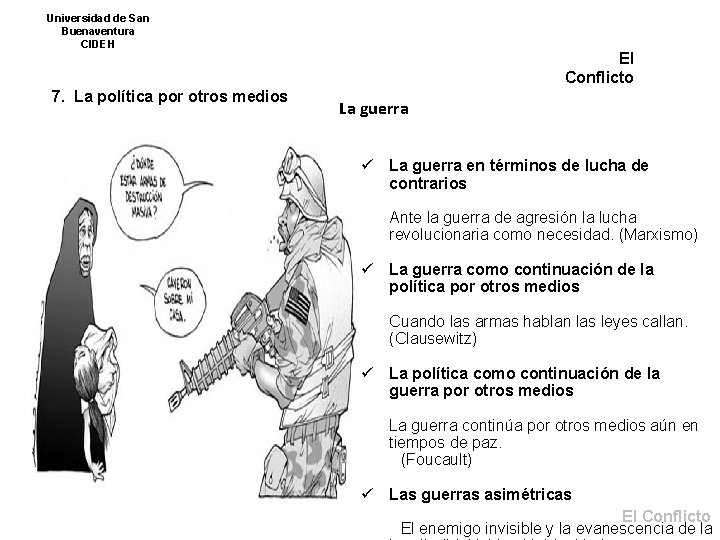 Universidad de San Buenaventura CIDEH 7. La política por otros medios El Conflicto La