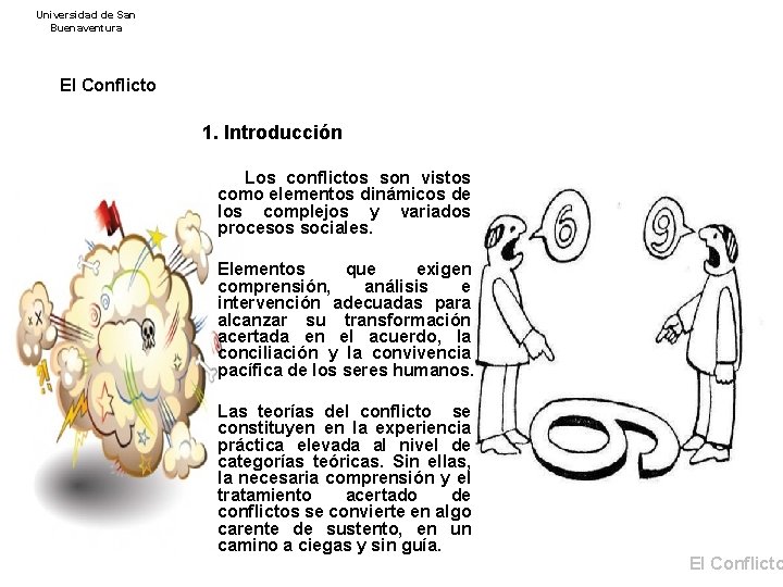Universidad de San Buenaventura El Conflicto 1. Introducción Los conflictos son vistos como elementos