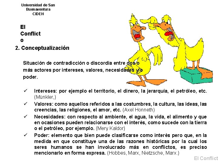 Universidad de San Buenaventura CIDEH El Conflict o 2. Conceptualización Situación de contradicción o