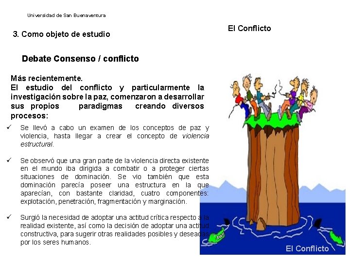 Universidad de San Buenaventura 3. Como objeto de estudio El Conflicto Debate Consenso /