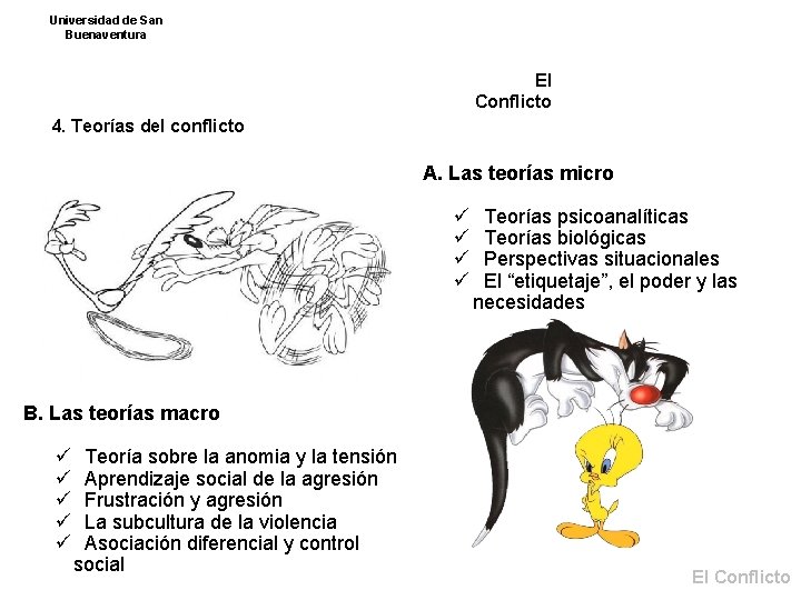 Universidad de San Buenaventura El Conflicto 4. Teorías del conflicto A. Las teorías micro