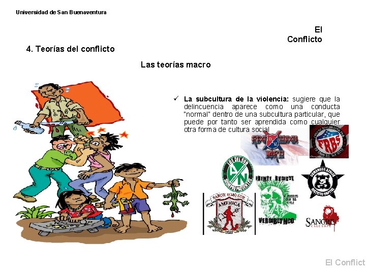 Universidad de San Buenaventura El Conflicto 4. Teorías del conflicto Las teorías macro La