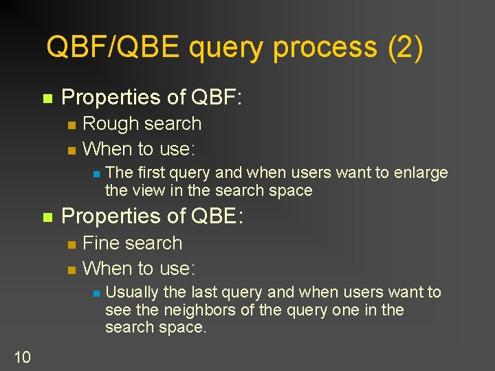 QBF/QBE query process (2) n Properties of QBF: n n Rough search When to