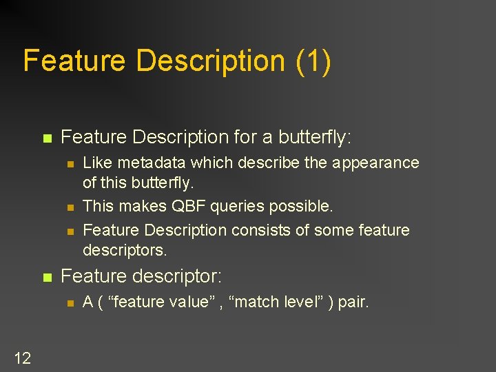 Feature Description (1) n Feature Description for a butterfly: n n Feature descriptor: n