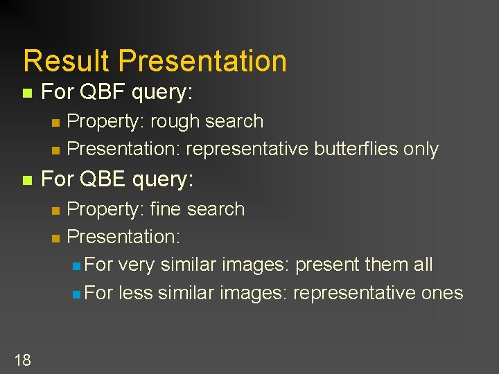 Result Presentation n For QBF query: n n n For QBE query: n n