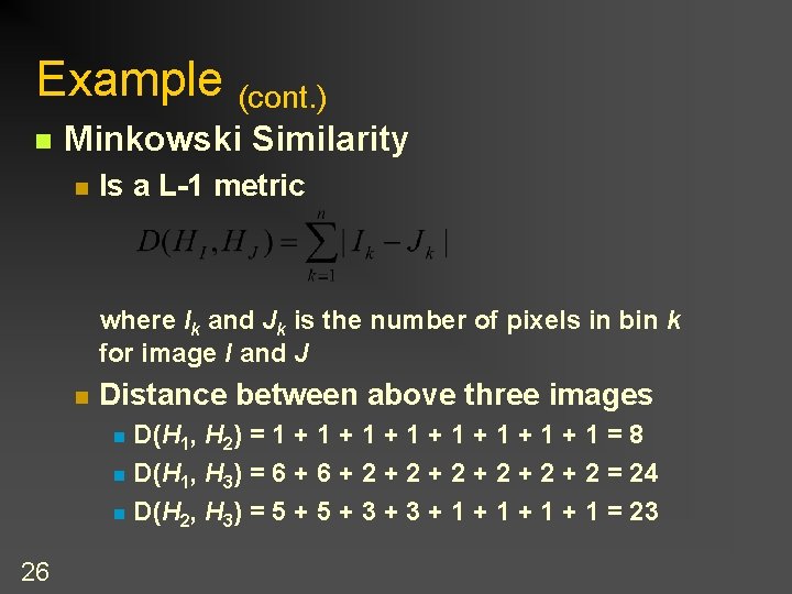 Example (cont. ) n Minkowski Similarity n Is a L-1 metric where Ik and