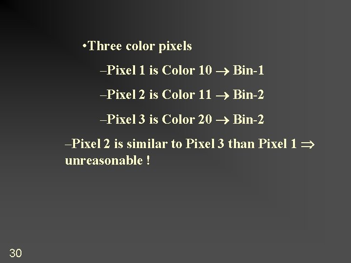  • Three color pixels –Pixel 1 is Color 10 Bin-1 –Pixel 2 is