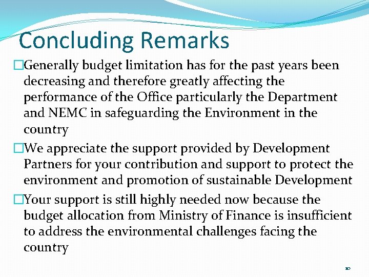 Concluding Remarks �Generally budget limitation has for the past years been decreasing and therefore