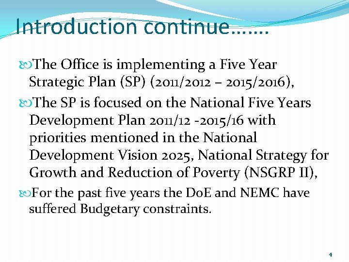 Introduction continue……. The Office is implementing a Five Year Strategic Plan (SP) (2011/2012 –