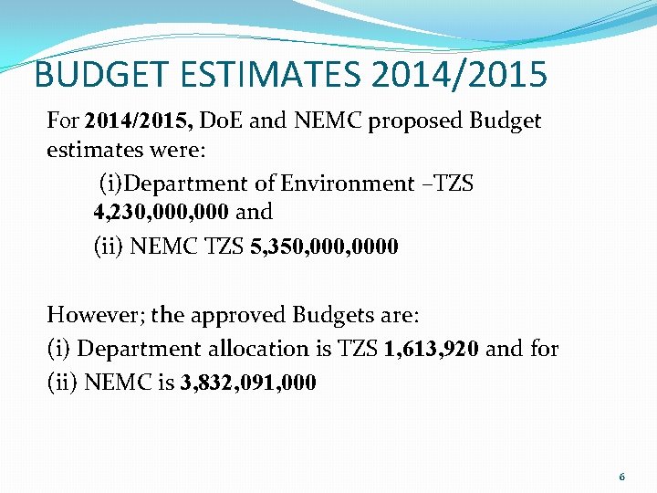BUDGET ESTIMATES 2014/2015 For 2014/2015, Do. E and NEMC proposed Budget estimates were: (i)Department