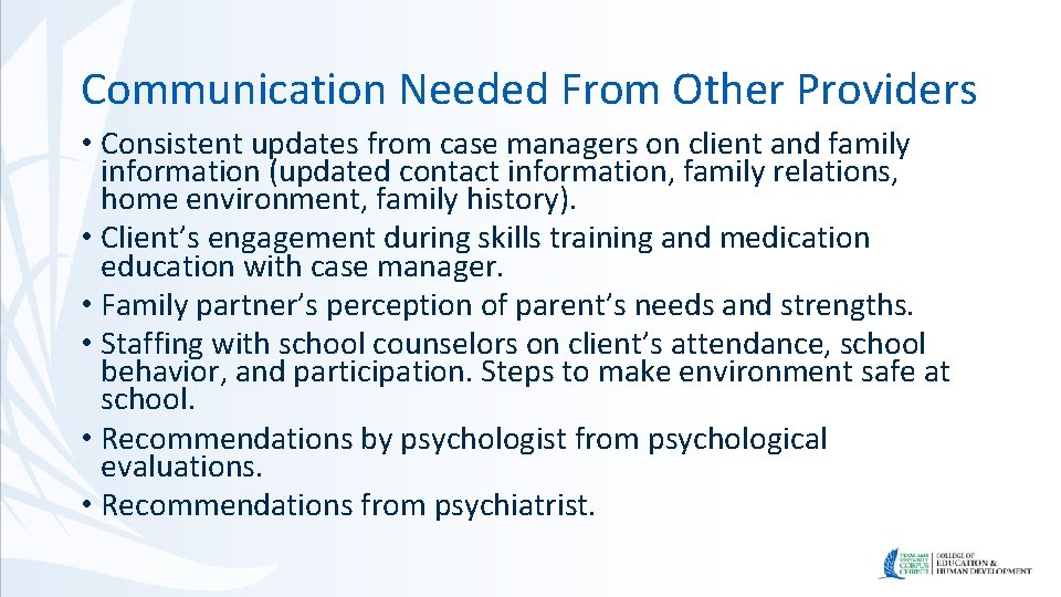Communication Needed From Other Providers • Consistent updates from case managers on client and