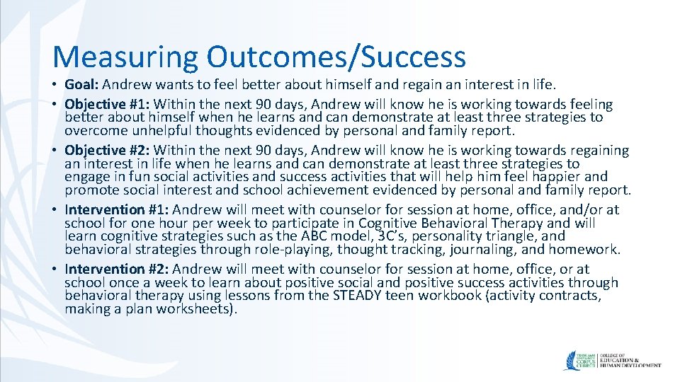 Measuring Outcomes/Success • Goal: Andrew wants to feel better about himself and regain an