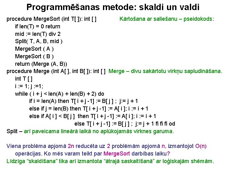 Programmēšanas metode: skaldi un valdi procedure Merge. Sort (int T[ ]): int [ ]