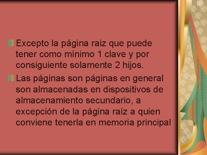 Excepto la página raiz que puede tener como mínimo 1 clave y por consiguiente