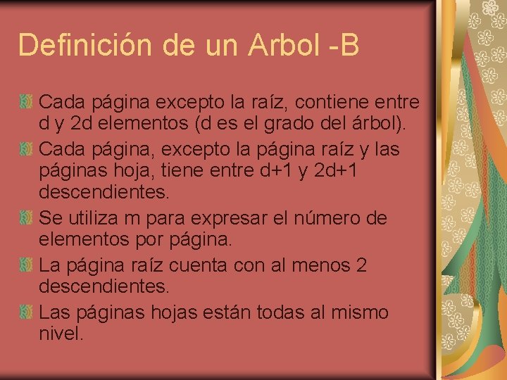 Definición de un Arbol -B Cada página excepto la raíz, contiene entre d y