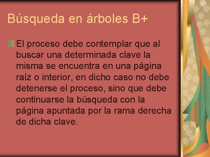 Búsqueda en árboles B+ El proceso debe contemplar que al buscar una determinada clave