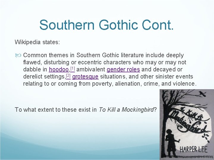 Southern Gothic Cont. Wikipedia states: Common themes in Southern Gothic literature include deeply flawed,