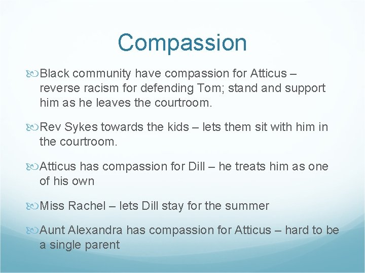 Compassion Black community have compassion for Atticus – reverse racism for defending Tom; stand