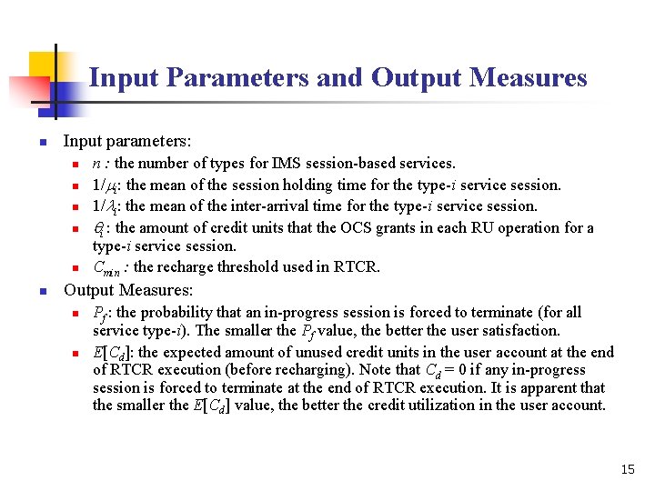 Input Parameters and Output Measures n Input parameters: n n n n : the