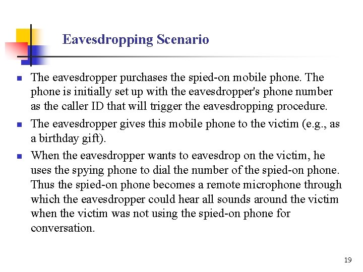 Eavesdropping Scenario n n n The eavesdropper purchases the spied-on mobile phone. The phone