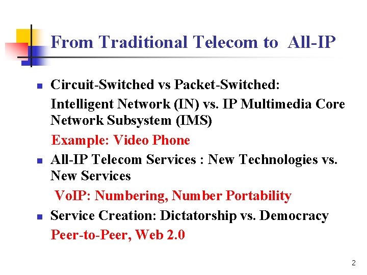 From Traditional Telecom to All-IP n n n Circuit-Switched vs Packet-Switched: Intelligent Network (IN)