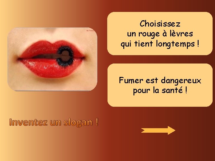 Choisissez un rouge à lèvres qui tient longtemps ! Fumer est dangereux pour la