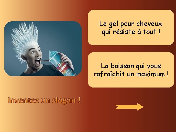 Le gel pour cheveux qui résiste à tout ! La boisson qui vous rafraîchit