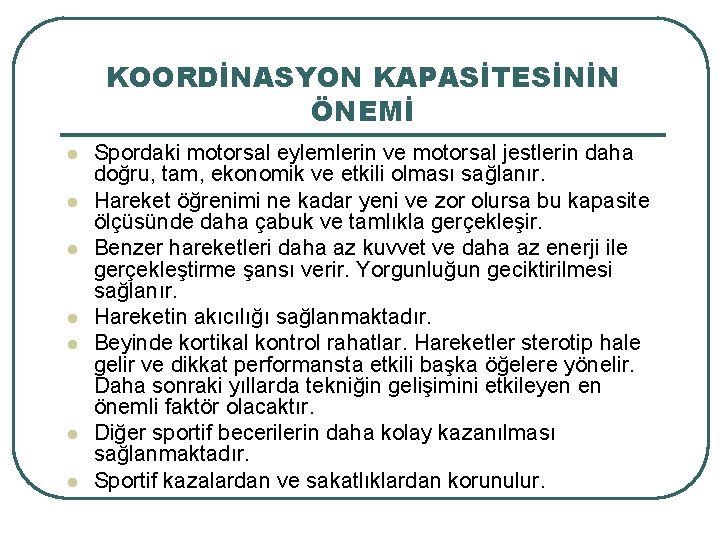 KOORDİNASYON KAPASİTESİNİN ÖNEMİ l l l l Spordaki motorsal eylemlerin ve motorsal jestlerin daha