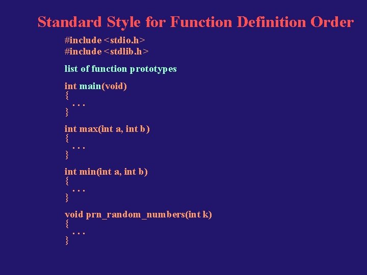 Standard Style for Function Definition Order #include <stdio. h> #include <stdlib. h> list of