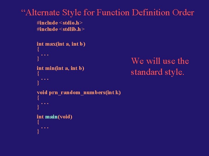 “Alternate Style for Function Definition Order #include <stdio. h> #include <stdlib. h> int max(int