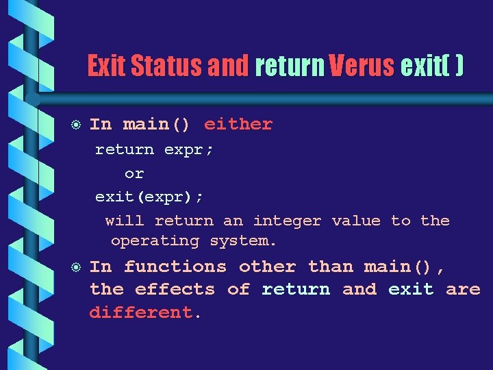Exit Status and return Verus exit( ) b In main() either return expr; or