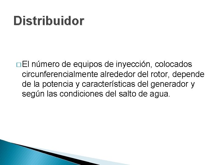 Distribuidor � El número de equipos de inyección, colocados circunferencialmente alrededor del rotor, depende