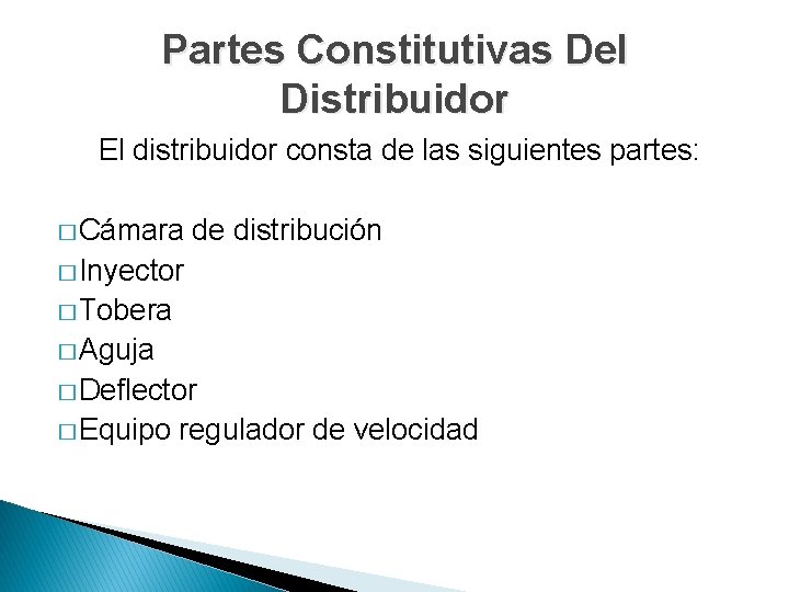 Partes Constitutivas Del Distribuidor El distribuidor consta de las siguientes partes: � Cámara de