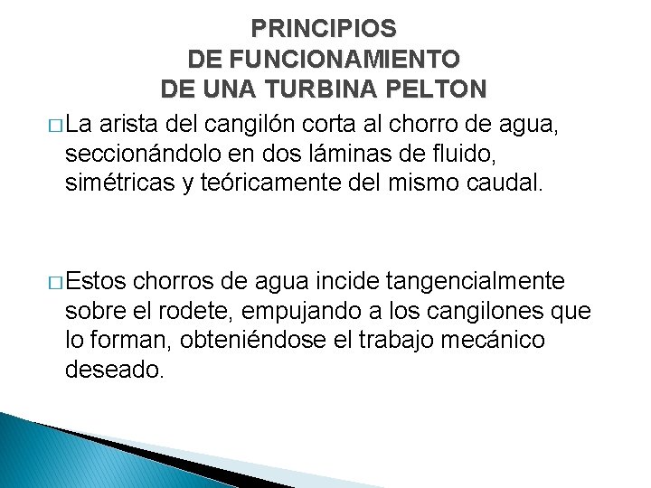 PRINCIPIOS DE FUNCIONAMIENTO DE UNA TURBINA PELTON � La arista del cangilón corta al