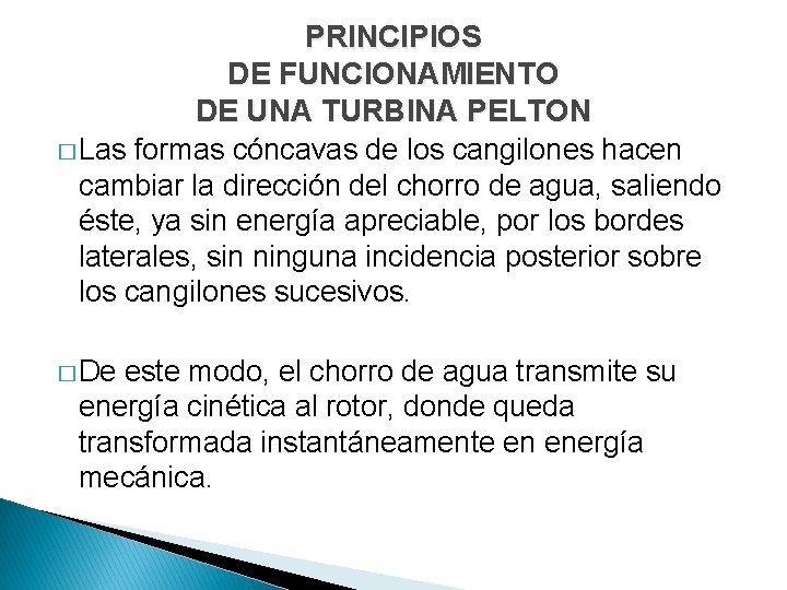 PRINCIPIOS DE FUNCIONAMIENTO DE UNA TURBINA PELTON � Las formas cóncavas de los cangilones