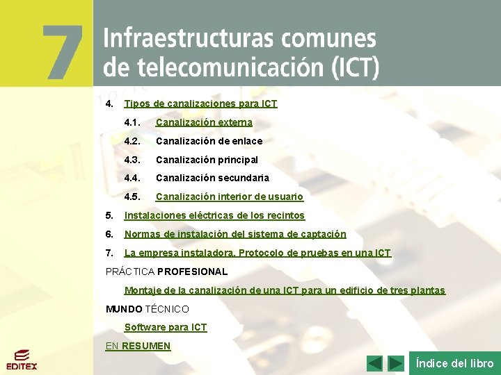 Infraestructuras comunes de telecomunicación (ICT) 4. Tipos de canalizaciones para ICT 4. 1. Canalización