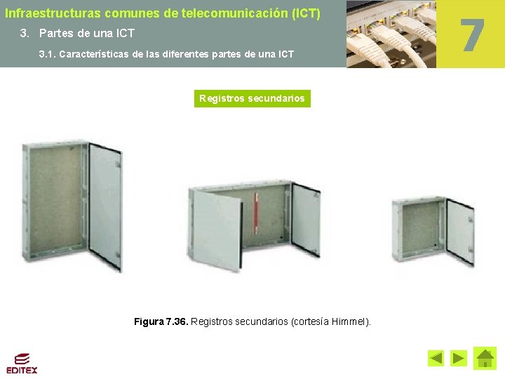 Infraestructuras comunes de telecomunicación (ICT) 3. Partes de una ICT 3. 1. Características de